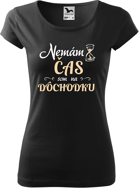 Dámske tričko Nemám čas, dôchodkyňa