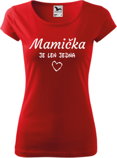 Dámske tričko Mamička je len jedna