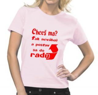 DÁMSKE TRIČKO Chceš ma?