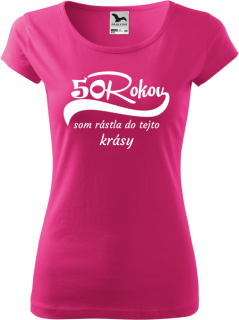 Dámske tričko 50 rokov som rástla