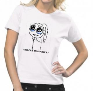 DÁMSKE TRIČKO Ukážeš mi pindíka?