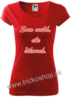 DÁMSKE TRIČKO SOM MALÁ,ALE ..